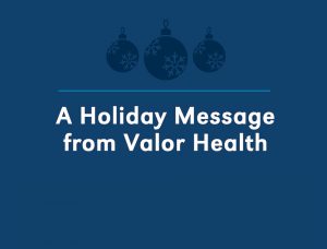 Holiday Message from Valor Health